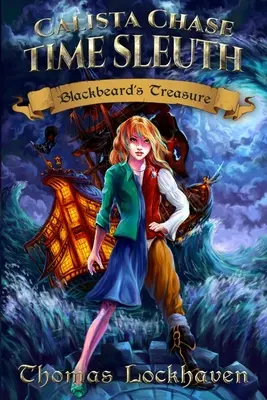 Calista Chase Time Sleuth: Comoara lui Barbă Neagră - Calista Chase Time Sleuth: Blackbeard's Treasure
