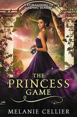Jocul prințesei: O regândire a Frumoasei adormite - The Princess Game: A Reimagining of Sleeping Beauty