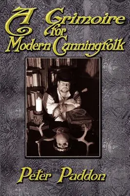 Un grimoriu pentru oamenii vicleni moderni: Un ghid practic de vrăjitorie pe calea strâmbă - A Grimoire for Modern Cunning Folk: A Practical Guide to Witchcraft on the Crooked Path