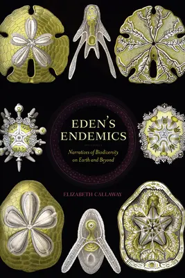 Endemismele Edenului: Narațiuni ale biodiversității pe Pământ și dincolo de el - Eden's Endemics: Narratives of Biodiversity on Earth and Beyond