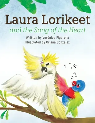 Laura Lorikeet și cântecul inimii (Laura Lorikeet and the Song of the Heart) - Laura Lorikeet and the Song of the Heart