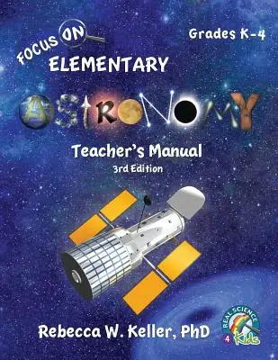 Focus On Elementary Astronomy Teacher's Manual, ediția a 3-a - Focus On Elementary Astronomy Teacher's Manual 3rd Edition
