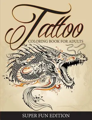 Carte de colorat tatuaje pentru adulți - Ediție super distractivă - Tattoo Coloring Book For Adults - Super Fun Edition