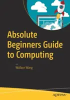 Ghidul absolut al începătorilor în informatică - Absolute Beginners Guide to Computing