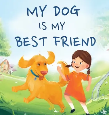 Câinele meu este cel mai bun prieten al meu: O poveste despre prietenie - My Dog Is My Best Friend: A Story About Friendship
