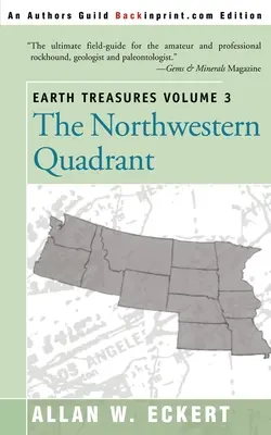 Comorile Pământului, vol. 3: Cadranul nord-vestic: Idaho, Iowa, Kansas, Minnesota, Missouri, Montana, Nebraska, North Dakota, Oregon, South Da - Earth Treasures, Vol 3: The Northwestern Quadrant: Idaho, Iowa, Kansas, Minnesota, Missouri, Montana, Nebraska, North Dakota, Oregon, South Da