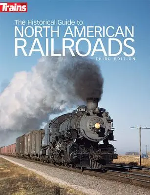 The Historical Guide to North American Railroads (Ghidul istoric al căilor ferate nord-americane) - The Historical Guide to North American Railroads