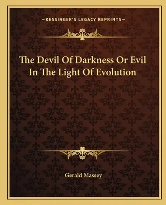 Diavolul întunericului sau răul în lumina evoluției - The Devil of Darkness or Evil in the Light of Evolution