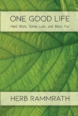O viață bună: Muncă grea, puțin noroc și multă distracție - One Good Life: Hard Work, Some Luck, and Much Fun