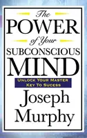 Puterea minții tale subconștiente - The Power of Your Subconscious Mind