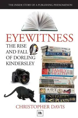 Ascensiunea și decăderea Dorling Kindersley: Povestea din interior a unui fenomen editorial - The Rise and Fall of Dorling Kindersley: The Inside Story of a Publishing Phenomenon