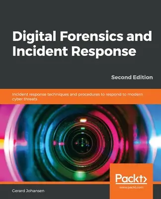 Digital Forensics and Incident Response - Ediția a doua - Digital Forensics and Incident Response - Second Edition
