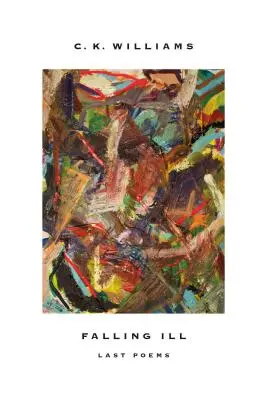 Falling Ill: Ultimele poeme - Falling Ill: Last Poems