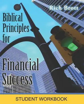 Principii biblice pentru succesul financiar: Caiet de lucru pentru studenți - Biblical Principles for Financial Success: Student Workbook