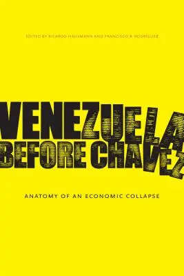 Venezuela înainte de Chvez: Anatomia unui colaps economic - Venezuela Before Chvez: Anatomy of an Economic Collapse
