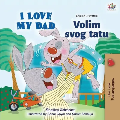 I Love My Dad (Carte bilingvă engleză-croată pentru copii) - I Love My Dad (English Croatian Bilingual Book for Kids)