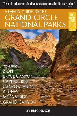 Un ghid de familie pentru parcurile naționale Grand Circle: Acoperind Zion, Bryce Canyon, Capitol Reef, Canyonlands, Arches, Mesa Verde, Grand Canyon - A Family Guide to the Grand Circle National Parks: Covering Zion, Bryce Canyon, Capitol Reef, Canyonlands, Arches, Mesa Verde, Grand Canyon