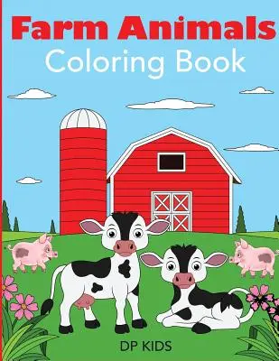 Farm Animals Coloring Book: O carte de colorat cu animale de fermă pentru copii - Farm Animals Coloring Book: A Farm Animal Coloring Book for Kids
