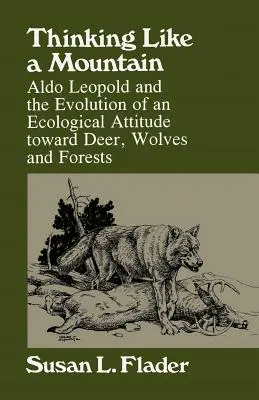Gândind ca un munte: Aldo Leopold și evoluția unei atitudini ecologice față de cerbi... - Thinking Like a Mountain: Aldo Leopold and the Evolution of an Ecological Attitude Towards Deer...