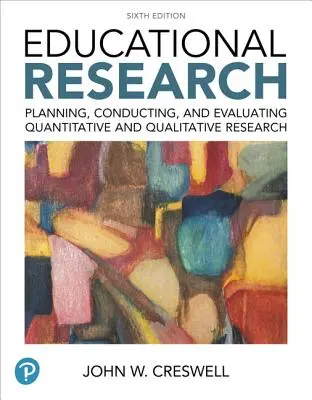 Cercetare educațională: Planificarea, desfășurarea și evaluarea cercetării cantitative și calitative Plus Mylab Education with Enhanced Pearson [With Acc - Educational Research: Planning, Conducting, and Evaluating Quantitative and Qualitative Research Plus Mylab Education with Enhanced Pearson  [With Acc
