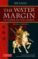 The Water Margin: Outlaws of the Marsh: Romanul clasic chinezesc - The Water Margin: Outlaws of the Marsh: The Classic Chinese Novel