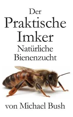 Apicultorul Practic, Bunăstarea Naturală - Der Praktische Imker, Natrliche Bienenzucht