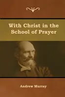Cu Hristos în Școala Rugăciunii - With Christ in the School of Prayer