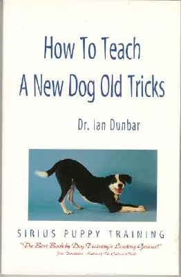 Cum să înveți un câine nou trucuri vechi: Manualul de dresaj al cățelului Sirius - How to Teach a New Dog Old Tricks: The Sirius Puppy Training Manual