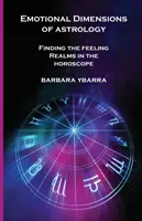 Dimensiunile emoționale ale astrologiei: Găsirea tărâmurilor sentimentelor în horoscop - Emotional Dimensions of Astrology: Finding the Feeling Realms in the Horoscope