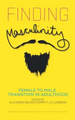 Găsirea masculinității - Tranziția de la femeie la bărbat la vârsta adultă - Finding Masculinity - Female to Male Transition in Adulthood