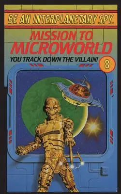 Fii un spion interplanetar: Misiune în Microworld - Be An Interplanetary Spy: Mission To Microworld