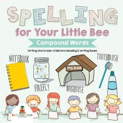 Ortografie pentru albinuța ta: Compound Words - Writing 2nd Grade - Children's Reading & Writing Books - Spelling for Your Little Bee: Compound Words - Writing 2nd Grade - Children's Reading & Writing Books