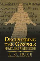 Descifrarea Evangheliilor: Dovedește că Iisus nu a existat niciodată - Deciphering the Gospels: Proves Jesus Never Existed