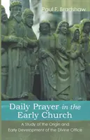 Rugăciunea zilnică în Biserica primară - Daily Prayer in the Early Church