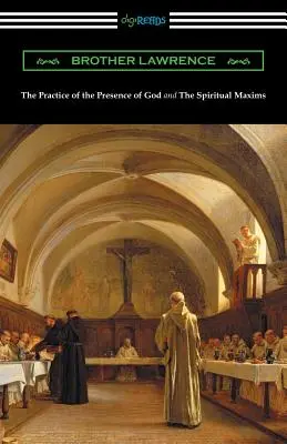 Practica prezenței lui Dumnezeu și maximele spirituale - The Practice of the Presence of God and The Spiritual Maxims
