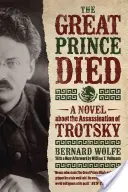 A murit Marele Prinț: Un roman despre asasinarea lui Troțki - The Great Prince Died: A Novel about the Assassination of Trotsky