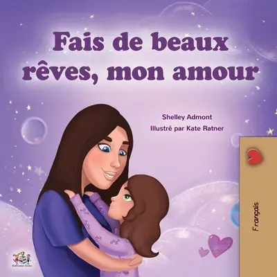 Vise plăcute, dragostea mea (Carte franceză pentru copii) - Sweet Dreams, My Love (French Children's Book)