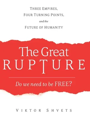The Great Rupture: Trei imperii, patru puncte de cotitură și viitorul omenirii - The Great Rupture: Three Empires, Four Turning Points, and the Future of Humanity
