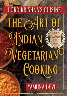 Bucătăria Lordului Krishna: Arta gătitului vegetarian indian - Lord Krishna's Cuisine: The Art of Indian Vegetarian Cooking