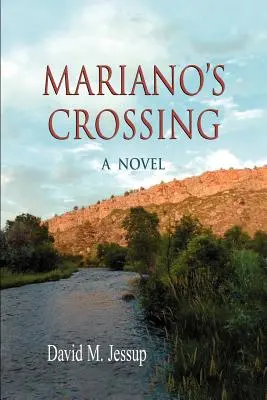 Mariano's Crossing, un roman - Mariano's Crossing, a Novel