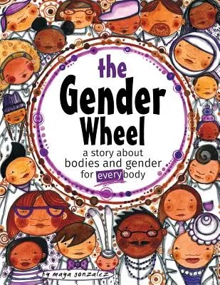 Roata genului: o poveste despre corpuri și gen pentru fiecare corp - The Gender Wheel: a story about bodies and gender for every body