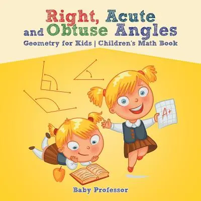 Unghiuri drepte, acute și obtuze - Geometrie pentru copii - Carte de matematică pentru copii - Right, Acute and Obtuse Angles - Geometry for Kids - Children's Math Book