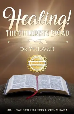 Vindecare! Pâinea copiilor: Dr. Yehovah - Healing! The Children's Bread: Dr. Yehovah