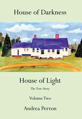 House of Darkness House of Light: Povestea adevărată, volumul doi - House of Darkness House of Light: The True Story Volume Two