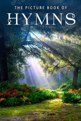 The Picture Book of Hymns: O carte cadou pentru pacienții cu Alzheimer și persoanele în vârstă cu demență - The Picture Book of Hymns: A Gift Book for Alzheimer's Patients and Seniors with Dementia
