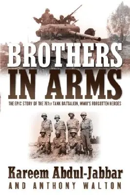 Brothers in Arms: Povestea epică a Batalionului de tancuri 761, eroii uitați ai Wwii - Brothers in Arms: The Epic Story of the 761st Tank Battalion, Wwii's Forgotten Heroes