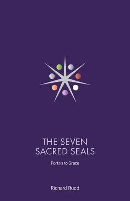 Cele șapte peceți sacre: Portaluri către har - The Seven Sacred Seals: Portals To Grace