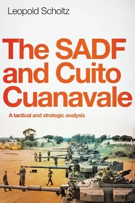 Sadf și Cuito Cuanavale: O analiză tactică și strategică - The Sadf and Cuito Cuanavale: A tactical and strategic analysis