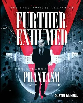 Exhumat în continuare: Straniul caz al lui Phantasm Ravager - Further Exhumed: The Strange Case of Phantasm Ravager