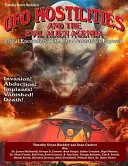 Ostilitățile OZN și agenda extraterestră malefică: Întâlniri letale cu ultraterștrii dezvăluite - UFO Hostilities And The Evil Alien Agenda: Lethal Encounters With Ultra-Terrestrials Exposed